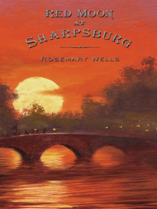 Title details for Red Moon at Sharpsburg by Rosemary Wells - Available
